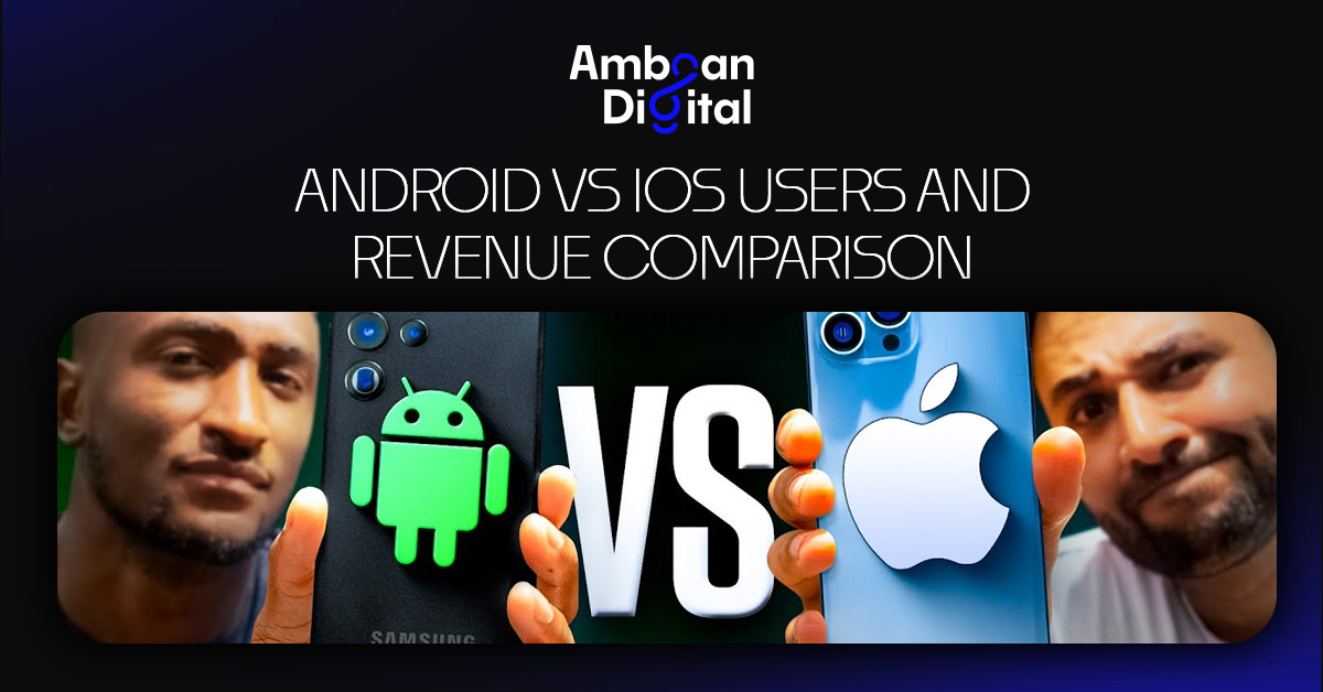 Android vs iOS Users and Revenue Comparison: A Comprehensive Market Analysis