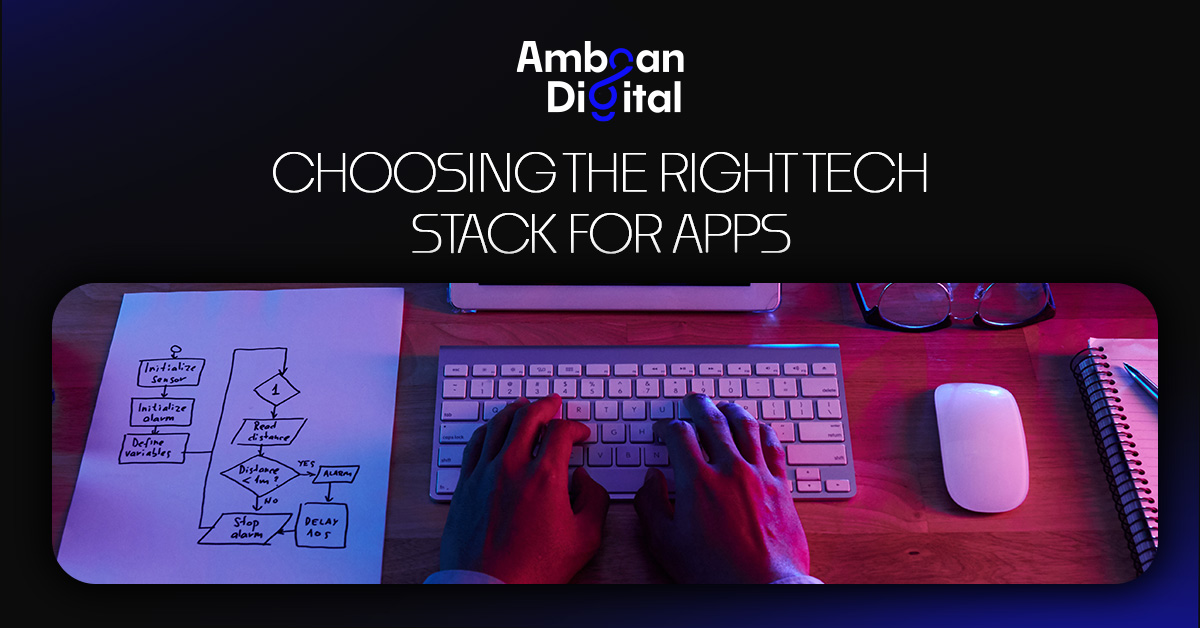 Choosing the Right Tech Stack for Apps: A Complete Guide for 2025